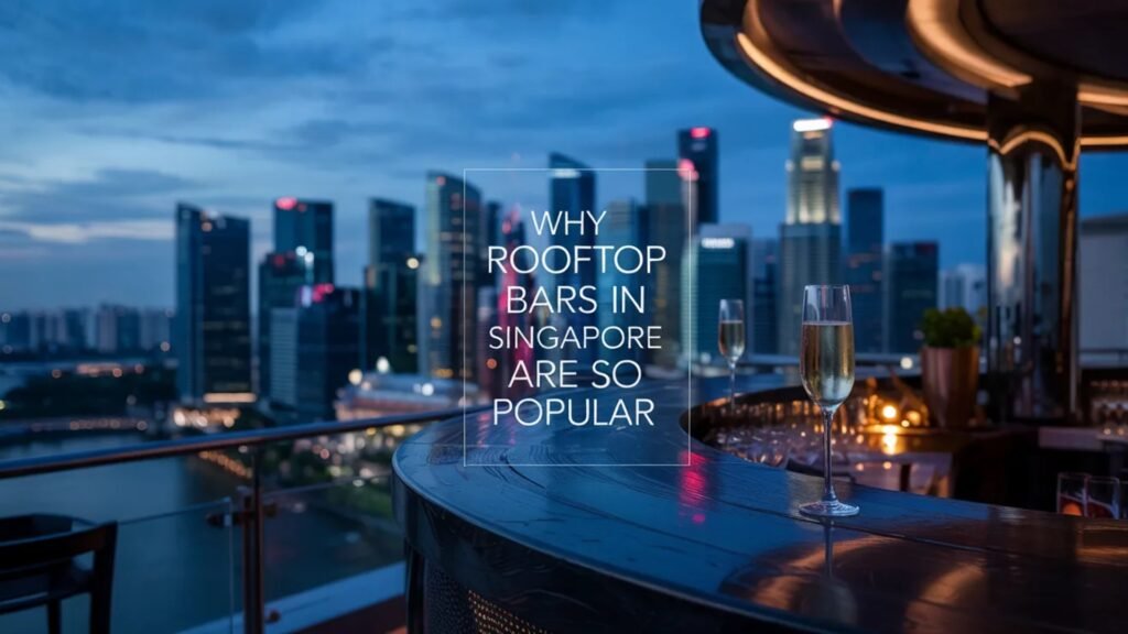 why rooftop bars in singapore are so popular